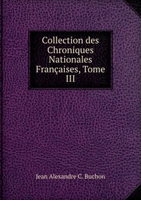 Collection des Chroniques Nationales Francaises, Tome III