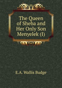 The Queen of Sheba and Her Only Son Menyelek (I)