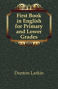 First Book in English for Primary and Lower Grades