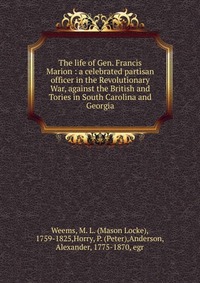 The life of Gen. Francis Marion