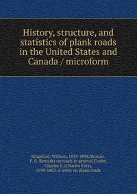 History, structure, and statistics of plank roads in the United States and Canada