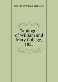 Catalogue of William and Mary College, 1855