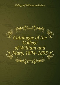 Catalogue of the College of William and Mary, 1894-1895