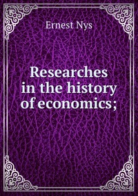 Researches in the history of economics;