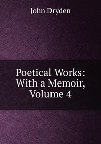 Poetical Works: With a Memoir, Volume 4