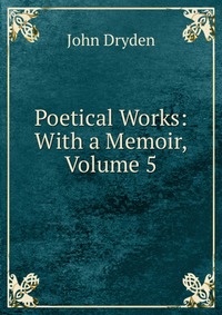 Poetical Works: With a Memoir, Volume 5