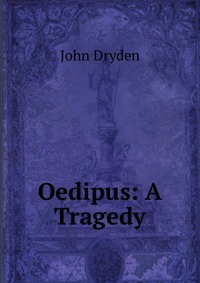 Oedipus: A Tragedy