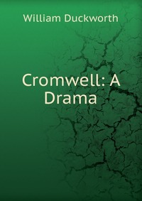 Cromwell: A Drama