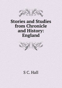 Stories and Studies from Chronicle and History: England