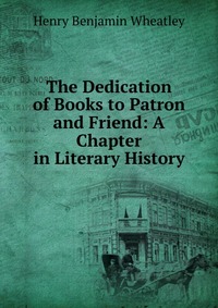 The Dedication of Books to Patron and Friend