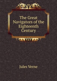 The Great Navigators of the Eighteenth Century