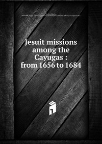 Jesuit missions among the Cayugas