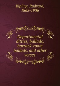 Departmental ditties, ballads, barrack-room ballads