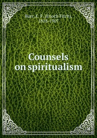 Counsels on spiritualism