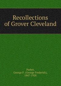 Recollections of Grover Cleveland