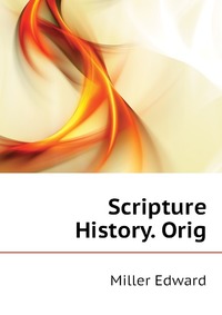 Scripture History. Orig