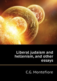 Liberal judaism and hellenism, and other essays