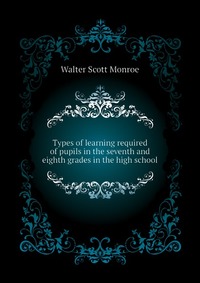 Types of learning required of pupils in the seventh and eighth grades in the high school