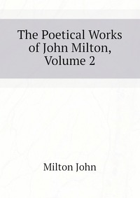 The Poetical Works of John Milton, Volume 2