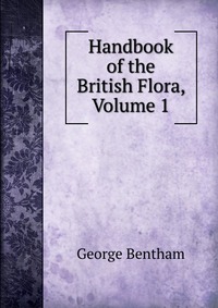 Handbook of the British Flora, Volume 1