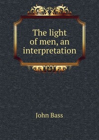 The light of men, an interpretation