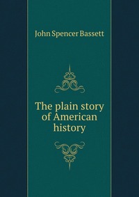 The plain story of American history