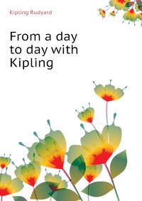 From a day to day with Kipling