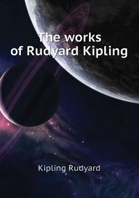 The works of Rudyard Kipling