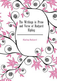 The Writings in Prose and Verse of Rudyard Kipling