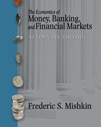 The Economics of Money, Banking and Financial Markets plus MyEconLab plus eBook 1-semester Student Access Kit, Alternate Edition (Addison-Wesley Series in Economics)