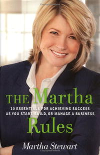 The Martha Rules: 10 Essentials for Achieving Success as You Start, Grow, or Manage a Business