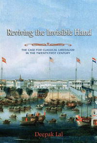 Reviving the Invisible Hand: The Case for Classical Liberalism in the Twenty-first Century