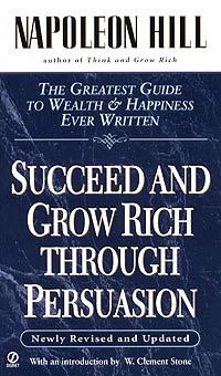 Succeed and Grow Rich through Persuasion: Revised Edition