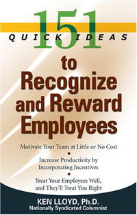 151 Quick Ideas to Recognize and Reward Employees (151 Quick Ideas)