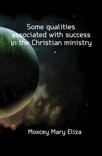 Some qualities associated with success in the Christian ministry