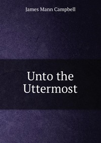 Unto the Uttermost