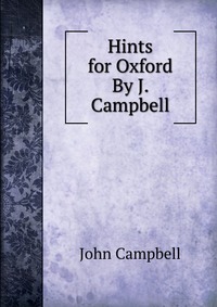 Hints for Oxford By J. Campbell