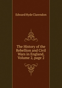 The History of the Rebellion and Civil Wars in England, Volume 2, page 2