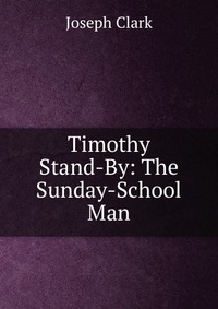 Timothy Stand-By: The Sunday-School Man