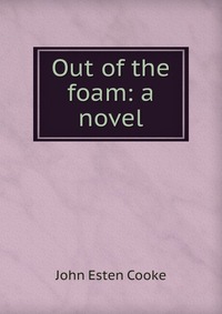 Out of the foam: a novel