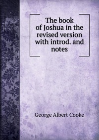 The book of Joshua in the revised version with introd. and notes