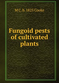 Fungoid pests of cultivated plants