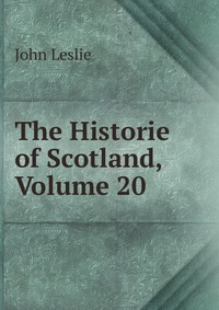 The Historie of Scotland, Volume 20