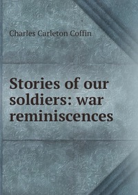 Stories of our soldiers: war reminiscences