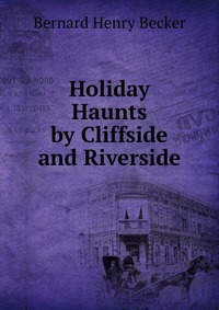 Holiday Haunts by Cliffside and Riverside