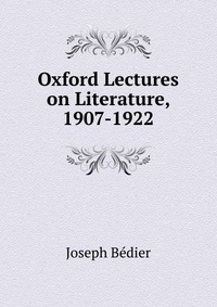 Oxford Lectures on Literature, 1907-1922