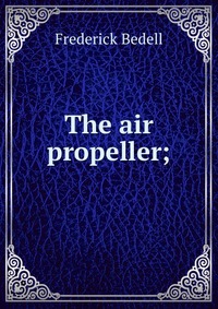 The air propeller;