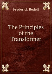 The Principles of the Transformer