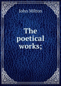 The poetical works;