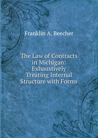 The Law of Contracts in Michigan: Exhaustively Treating Internal Structure with Forms